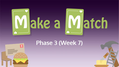 Make a Match - Phase 3 (Week 7)